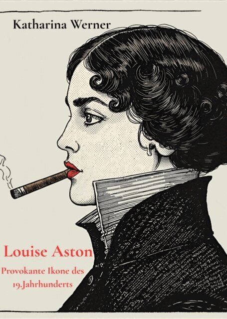 Katharina Werner - Louise Aston - Provokante Ikone des 19.Jahrhunderts, E-bok