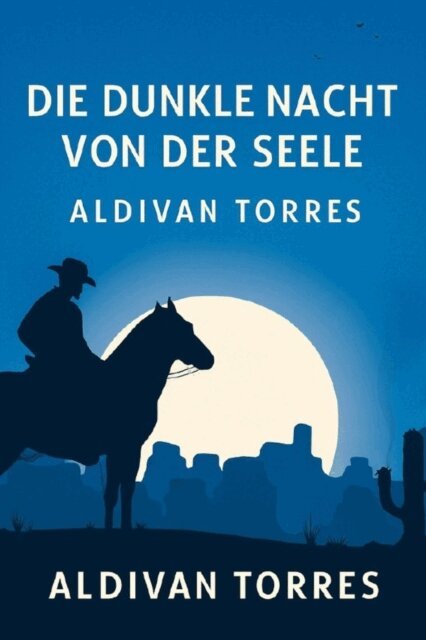 ALDIVAN TEIXEIRA TORRES - Die Dunkle Nacht von der Seele, E-bok