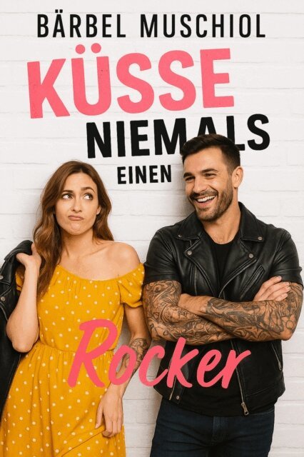 Barbel Muschiol - Küsse niemals einen Rocker, E-bok