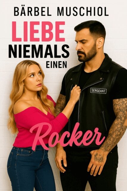 Barbel Muschiol - Liebe niemals einen Rocker, E-bok