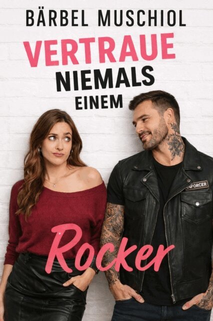 Barbel Muschiol - Vertraue niemals einem Rocker, E-bok