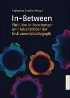Katharina Bradler - In-Between: Einblicke in Forschungs- und Arbeitsfelder der Instrumentalpädagogik, Häftad. Tillgänglighet: Lägg i varukorg