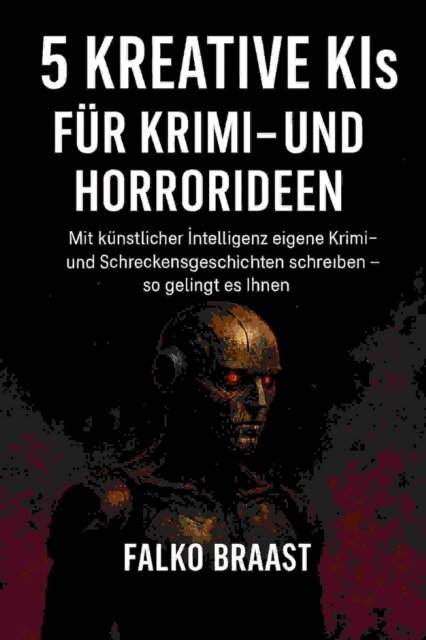 Falko Braast - 5 Kreative KIs für Krimi- und Horrorideen, E-bok. Tillgänglighet: Lägg i varukorg