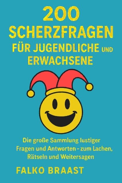 Falko Braast - 200 Scherzfragen für Jugendliche und Erwachsene, E-bok. Tillgänglighet: Lägg i varukorg