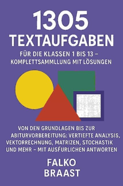 Falko Braast - 1305 Textaufgaben für die Klassen 1 bis 13 – Komplettsammlung mit Lösungen, E-bok. Tillgänglighet: Lägg i varukorg