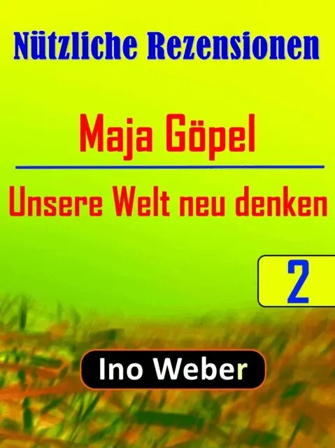Ino Weber - Nützliche Rezensionen, Nr.2 --- Maja Göpel: "Unsere Welt neu denken", E-bok. Tillgänglighet: Lägg i varukorg