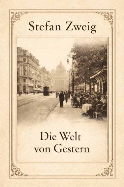 Stefan Zweig - Die Welt von Gestern, E-bok