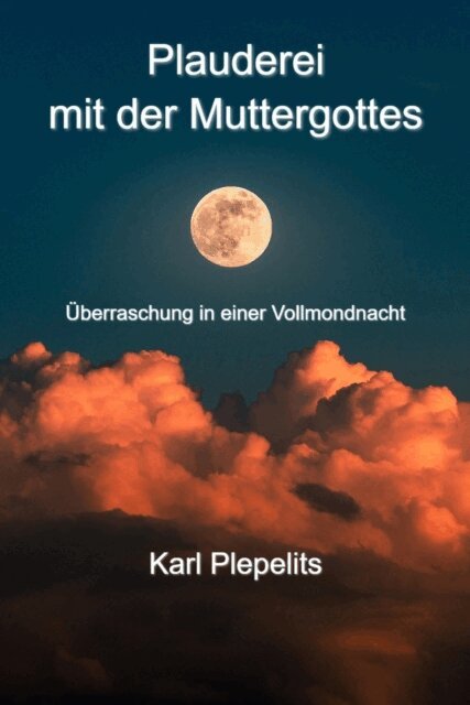 Karl Plepelits - Plauderei mit der Muttergottes, E-bok