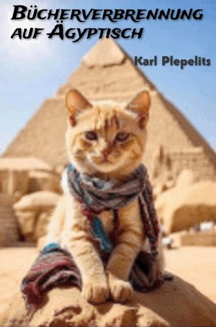 Karl Plepelits - Bucherverbrrennung auf Agyptisch, E-bok