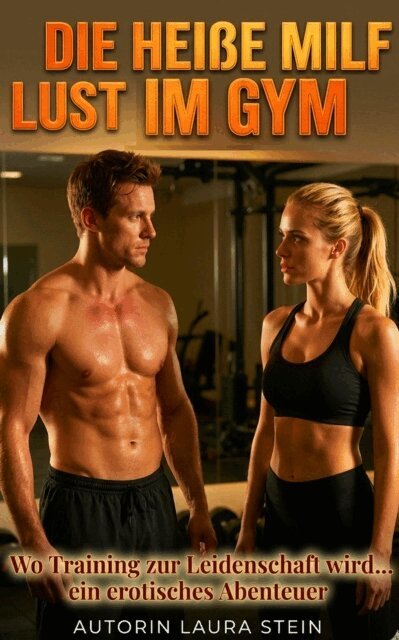 Laura Stein - Die Heie Milf Lust im Gym, E-bok