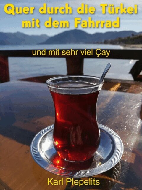 Karl Plepelits - Quer durch die Türkei mit dem Fahrrad, E-bok