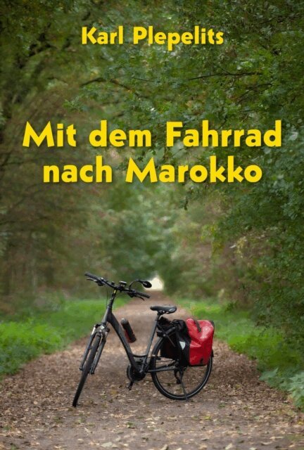 Karl Plepelits - Mit dem Fahrrad nach Marokko, E-bok