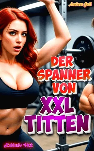 Andrea Gail - Der Spanner von XXL Titten, E-bok. Tillgänglighet: Lägg i varukorg