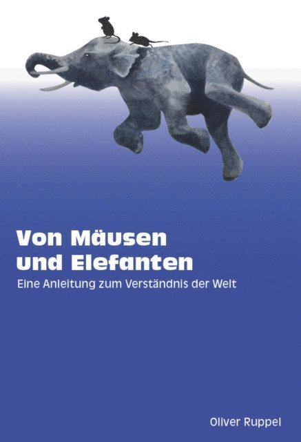 Oliver Ruppel - Von Mäusen und Elefanten - Eine Anleitung zum Verständnis der Welt, E-bok