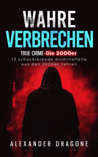 Alexander Dragone - Wahre Verbrechen, E-bok