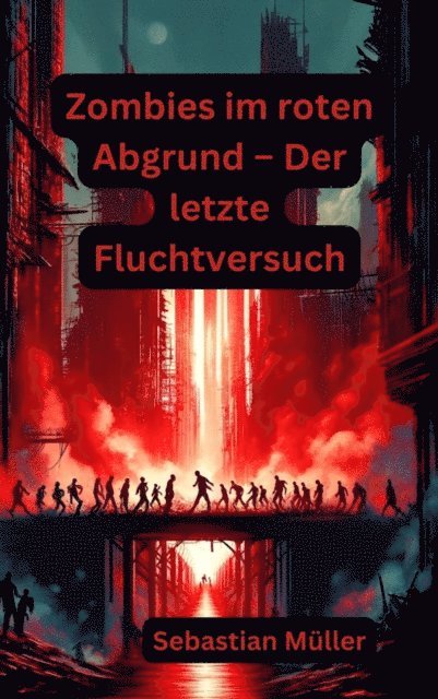 Sebastian Muller - Zombies im roten Abgrund – Der letzte Fluchtversuch, E-bok