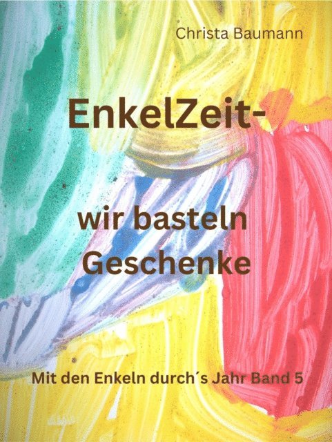 Christa Baumann - Enkelzeit- wir basteln Geschenke, E-bok. Tillgänglighet: Lägg i varukorg