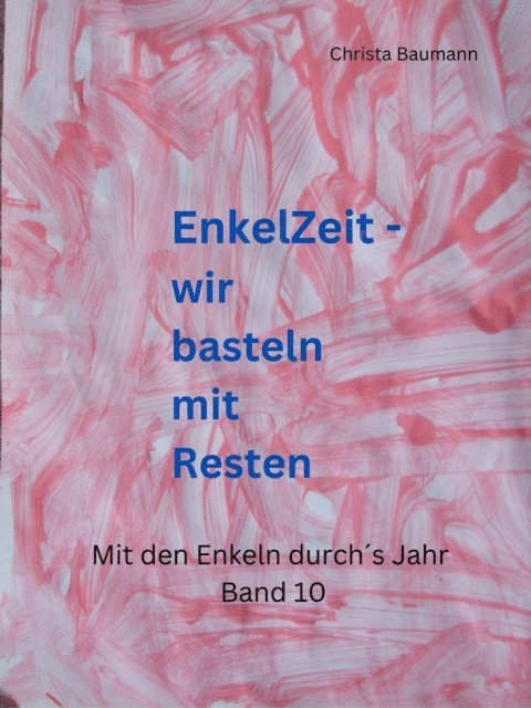 Christa Baumann - EnkelZeit- wir basteln mit Resten, E-bok. Tillgänglighet: Lägg i varukorg