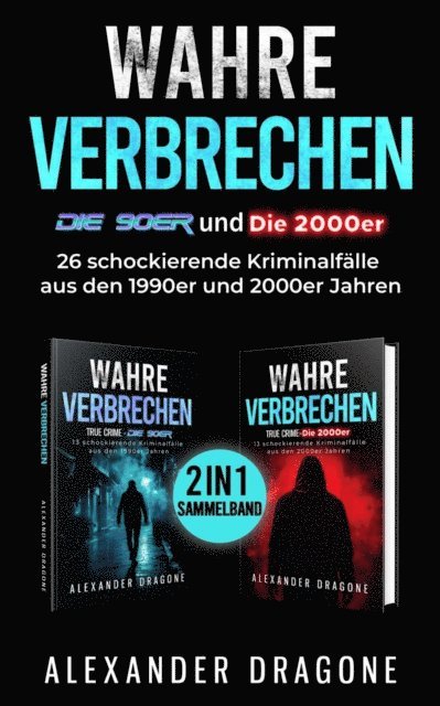 Alexander Dragone - Wahre Verbrechen - Die 90er und die 2000er, E-bok