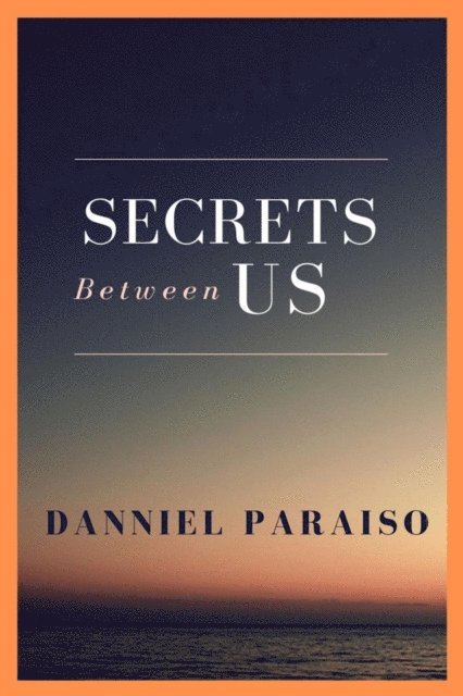 Danniel Paraiso Da Silva - Secrets Between Us, E-bok