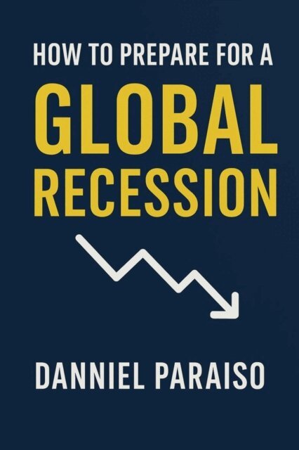 Danniel Paraiso Da Silva - How to Prepare for the Global Recession, E-bok