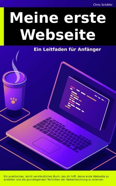 Chris Schaefer - Meine erste Webseite – Ein  Leitfaden für Anfänger, E-bok