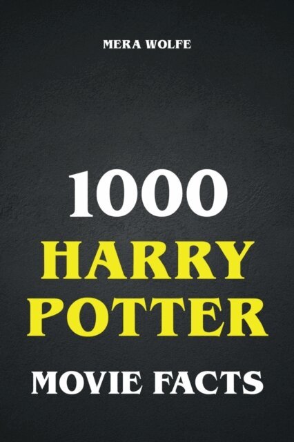 Mera Wolfe - 1000 Harry Potter Movie Facts, E-bok
