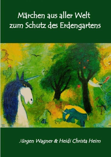 Heidi Christa Heim, Jurgen Wagner - Märchen aus aller Welt zum Schutz des Erdengartens, E-bok