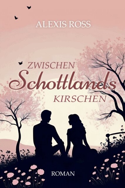 Alexis Ross - Zwischen Schottlands Kirschen, E-bok