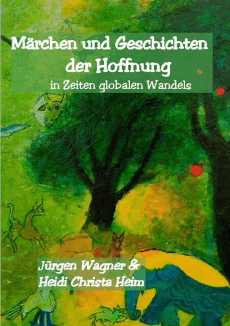 Heidi Christa Heim, Jurgen Wagner - Märchen und Geschichten der Hoffnung, E-bok