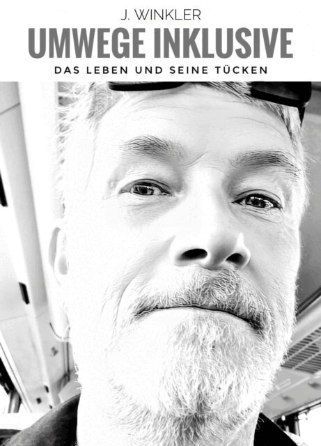 J. Winkler - Umwege inklusive, das Leben und seine Tücken, E-bok