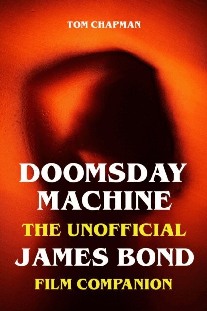Tom Chapman - Doomsday Machine - The Unofficial James Bond Film Companion, E-bok