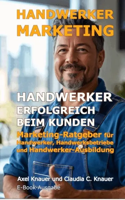 Claudia Knauer, Axel Knauer - Handwerker-Marketing Handwerker erfolgreich beim Kunden, E-bok. Tillgänglighet: Lägg i varukorg