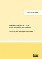 Burkard Weth - Deutschland leidet unter einer mentalen Rezession, Häftad. Tillgänglighet: Lägg i varukorg