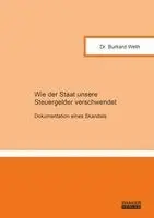 Weth Burkard - Wie der Staat unsere Steuergelder verschwendet, Häftad. Tillgänglighet: Lägg i varukorg