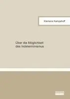 Klemens Kampshoff - Über die Möglichkeit des Indeterminismus, Häftad. Tillgänglighet: Lägg i varukorg