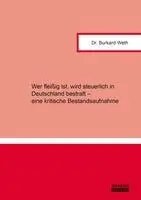 Burkard Weth - Wer fleißig ist, wird steuerlich in Deutschland bestraft - eine kritische Bestandsaufnahme, Häftad. Tillgänglighet: Lägg i varukorg