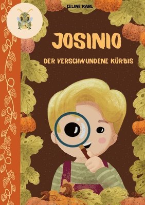Celine Kahl - Josinio - Der verschwundene Kürbis, Häftad. Tillgänglighet: Lägg i varukorg