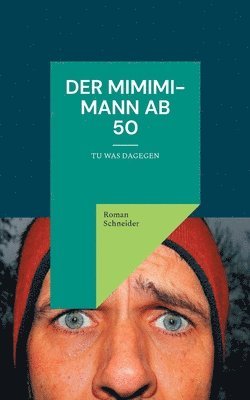 Roman Schneider - Mimimi-Mann ab 50, Häftad