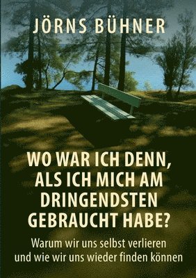 Jörns Bühner - Wo war ich denn, als ich mich am dringendsten gebraucht habe?, Häftad. Tillgänglighet: Lägg i varukorg
