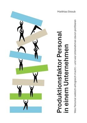 Matthias Straub - Produktionsfaktor Personal in einem Unternehmen, Häftad