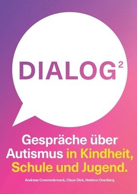 Andreas Croonenbroeck, Claus Dick, Heidrun Overberg - Dialog 2. Gespräche über Autismus in Kindheit, Schule und Jugend., Häftad