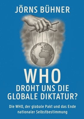 Jörns Bühner - WHO Droht uns die globale Diktatur?, Häftad. Tillgänglighet: Lägg i varukorg