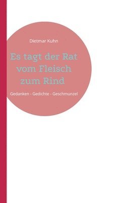 Dietmar Kuhn, Andreas Heßelmann - Es tagt der Rat vom Fleisch zum Rind, Häftad. Tillgänglighet: Lägg i varukorg
