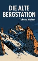 Tobias Walter - alte Bergstation, Häftad. Tillgänglighet: Tillfälligt slut