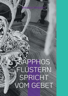 Antonios Peripatitis - Sapphos Flüstern Spricht Vom Gebet, Häftad. Tillgänglighet: Lägg i varukorg