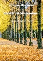 Christian Bachmann - Oasen in Düsseldorf:Düsseldorfs grüne Vielfalt zwischen Rhein, Parks und Stadtquartieren, Övrigt. Tillgänglighet: Lägg i varukorg