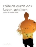 Fr�hlich durch das Leben scheitern