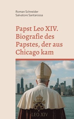 Roman Schneider, Salvatore Santarossa - Papst Leo XIV. - Biografie des Papstes, der aus Chicago kam, Häftad