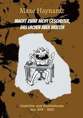 Maxe Haynardt - Macht zwar nicht gescheiter, das Lachen aber breiter, Häftad. Tillgänglighet: Lägg i varukorg